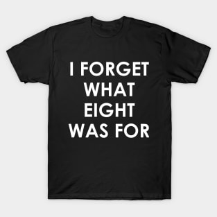 I forget what eight was for Violent Femmes Kiss Off T-Shirt